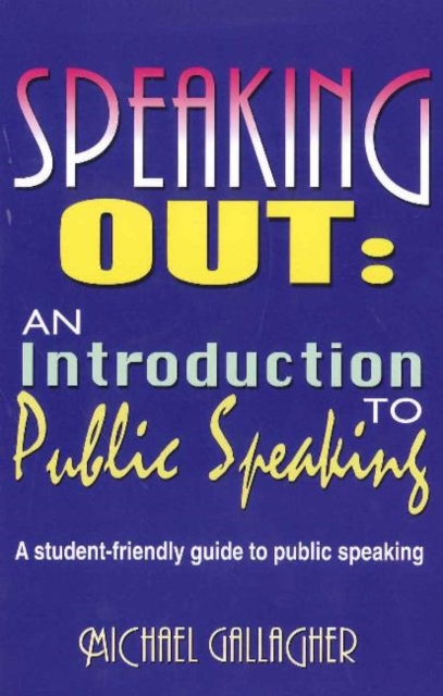 Speaking Out: An Introduction to Public Speaking : A Student-Friendly Guide to Public Speaking, Paperback / softback Book