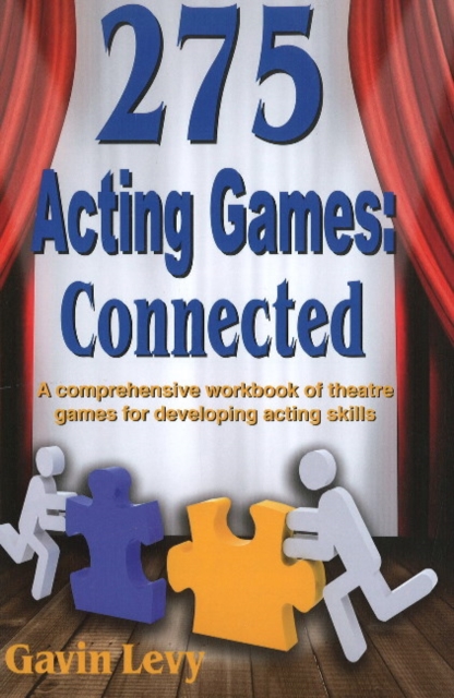 275 Acting Games -- Connected : A Comprehensive Workbook of Theatre Games for Developing Acting Skills, Paperback / softback Book