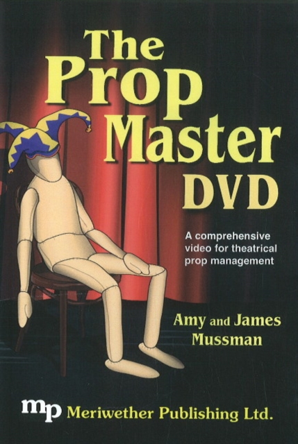 Prop Master DVD : A Comprehensive Video for Theatrical Prop Management, Digital (on physical carrier) Book