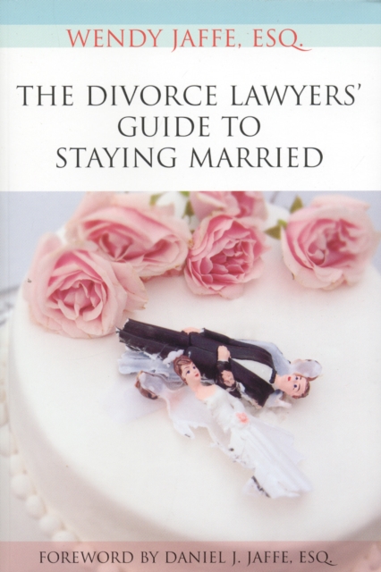 The Divorce Lawyers' Guide to Staying Married, Paperback / softback Book