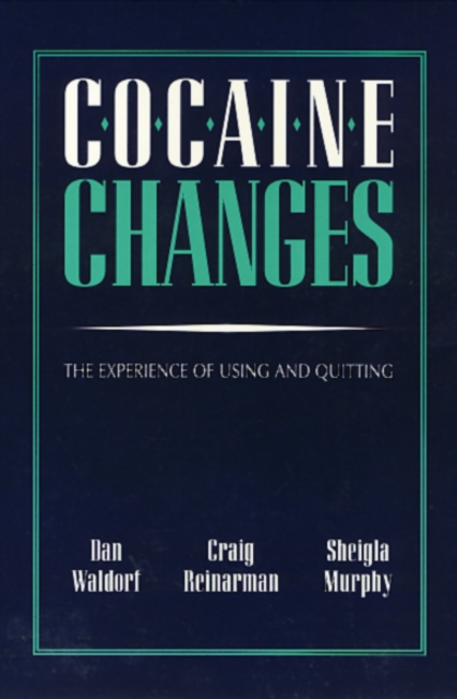 Cocaine Changes : The Experience of Using and Quitting, Paperback / softback Book