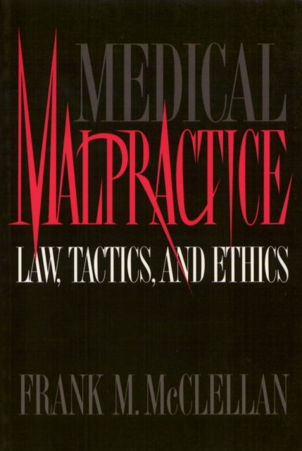 Medical Malpractice : Law, Tactics, and Ethics, Paperback / softback Book