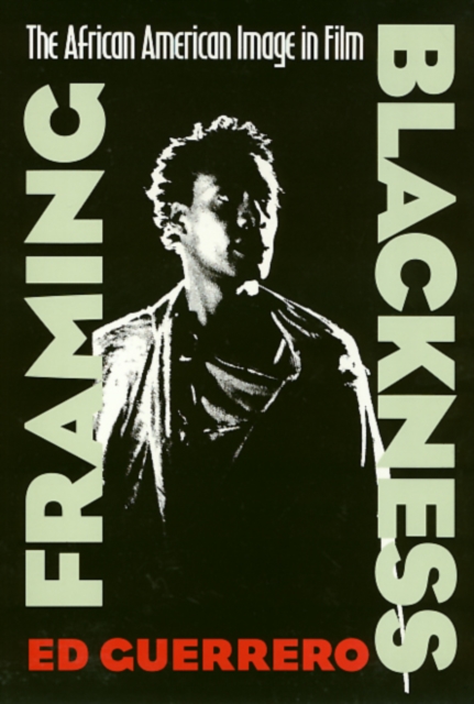 Framing Blackness : The African American Image in Film, Paperback / softback Book
