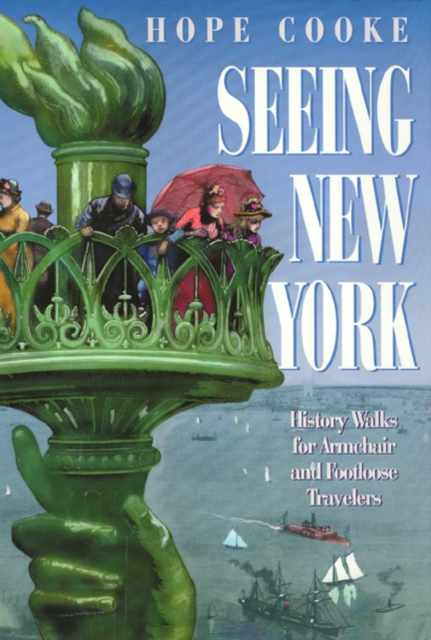 Seeing New York : History Walks for Armchair and Footloose Travelers, Paperback / softback Book