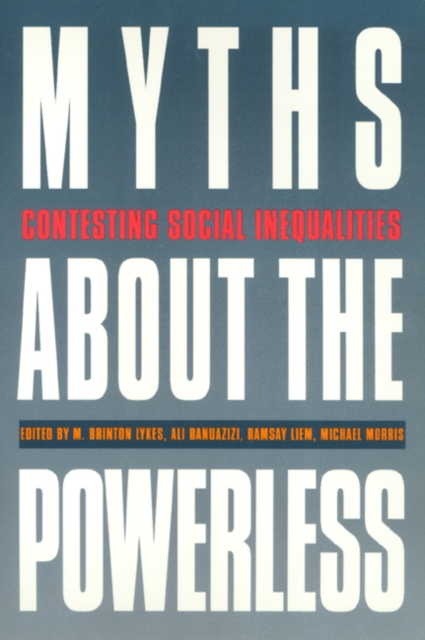 Myths about the Powerless : Contesting Social Inequalities, Hardback Book