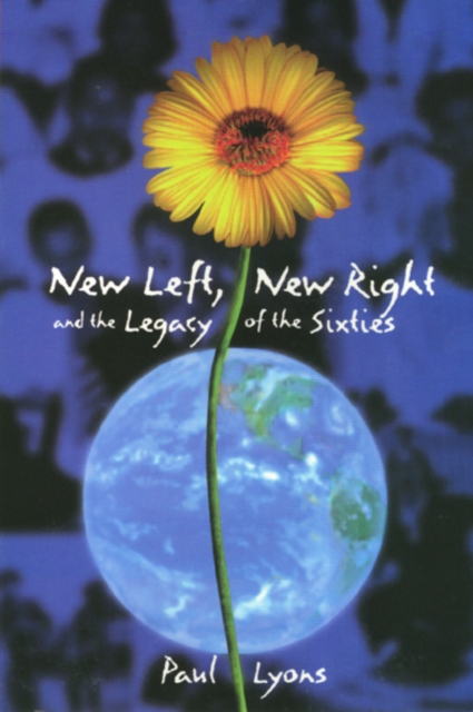 New Left, New Right, and the Legacy of the Sixties, Hardback Book