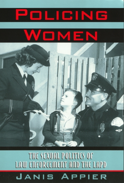 Policing Women : The Sexual Politics of Law Enforcement and the LAPD, Paperback / softback Book