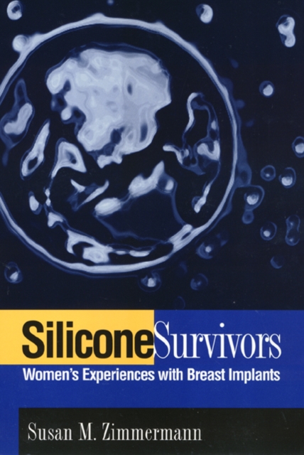Silicone Survivors : Women's Experiences with Breast Implants, Paperback / softback Book