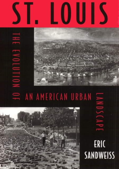 St. Louis : Evolution Of American Urban Landscape, Hardback Book