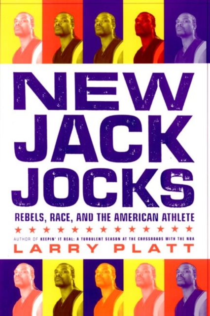 New Jack Jocks : Rebels, Race, And The American Athlete, Hardback Book