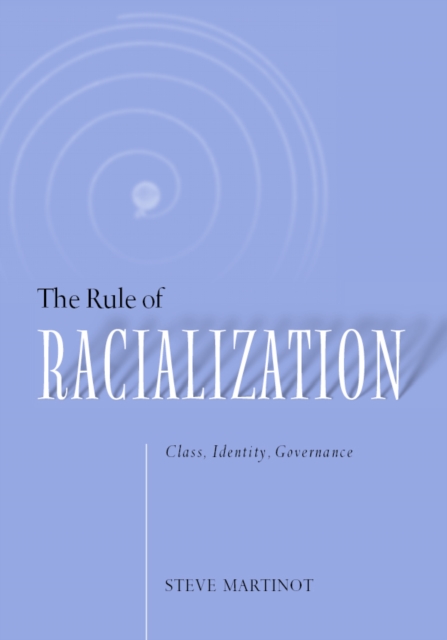 Rule Of Racialization : Class, Identity, Governance, Hardback Book
