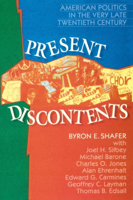 Present Discontents : American Politics in the Very Late Twentieth Century, Paperback / softback Book