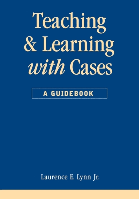 Teaching and Learning with Cases : A Guidebook, Paperback / softback Book