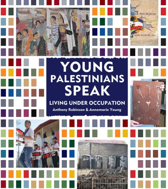 Young Palestinians Speak : Living Under Occupation, Hardback Book