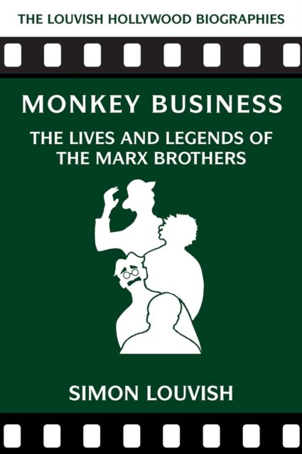 Monkey Business : The Lives and Legends of the Marx Brothers, Paperback / softback Book