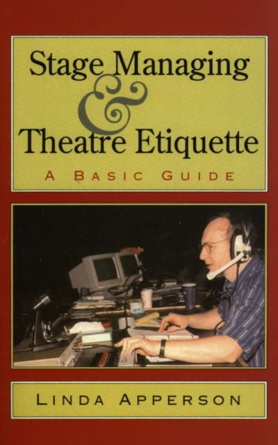 Stage Managing and Theatre Etiquette : A Basic Guide, Paperback / softback Book