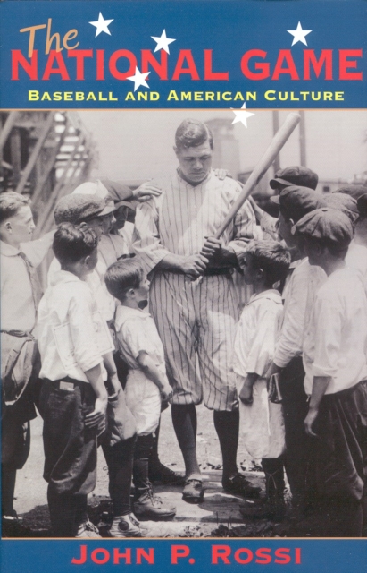 The National Game : Baseball and American Culture, Hardback Book