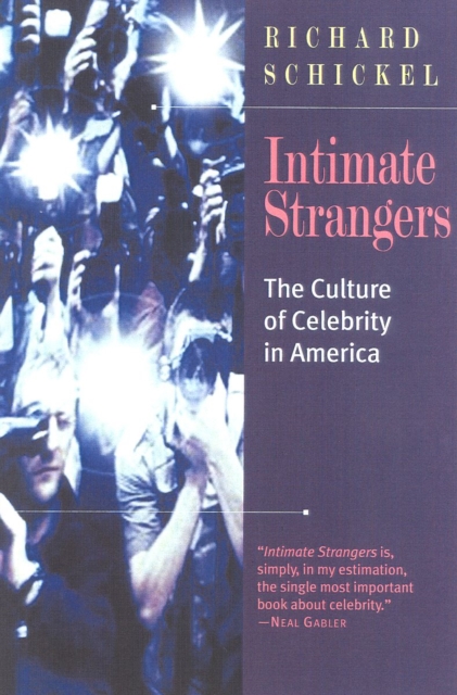 Intimate Strangers : The Culture of Celebrity, Paperback / softback Book
