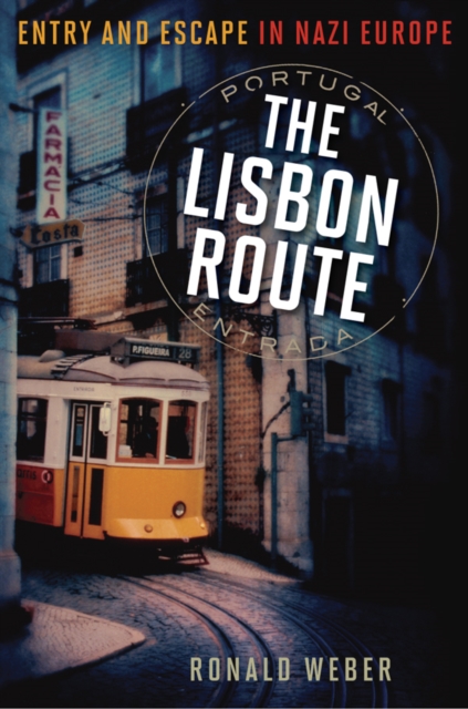 Lisbon Route : Entry and Escape in Nazi Europe, EPUB eBook