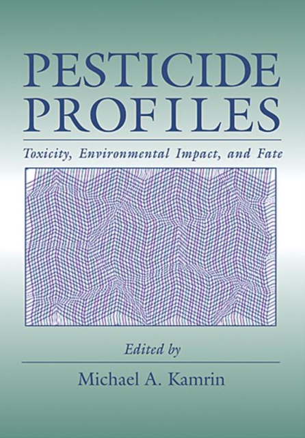 Pesticide Profiles : Toxicity, Environmental Impact, and Fate, Hardback Book
