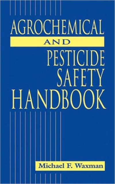 The Agrochemical and Pesticides Safety Handbook, Hardback Book