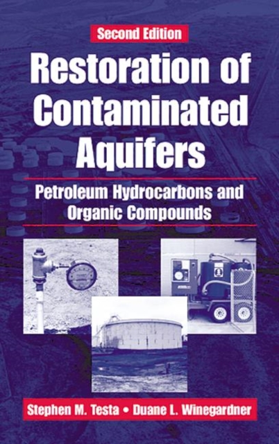 Restoration of Contaminated Aquifers : Petroleum Hydrocarbons and Organic Compounds, Second Edition, Hardback Book