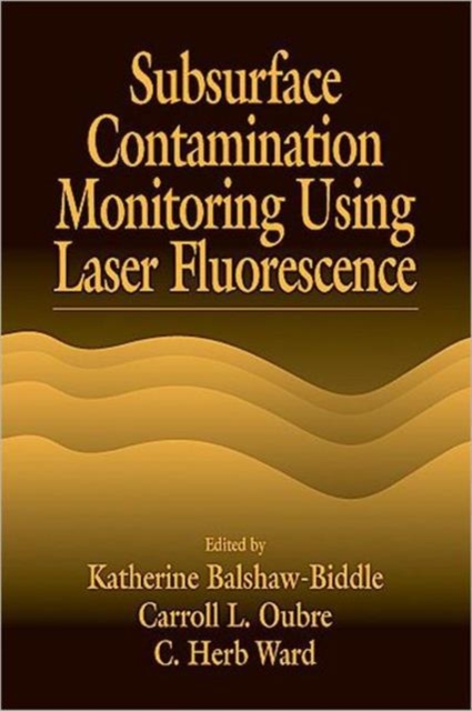 Subsurface Contamination Monitoring Using Laser Fluorescence, Hardback Book