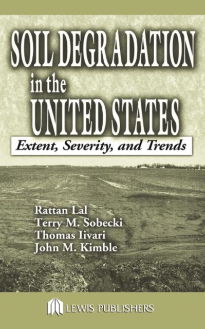Soil Degradation in the United States : Extent, Severity, and Trends, Hardback Book