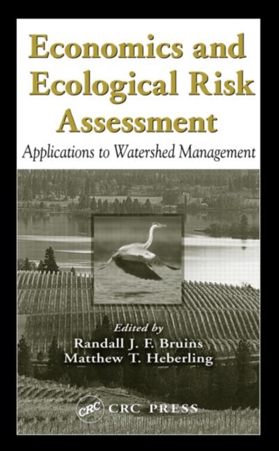 Economics and Ecological Risk Assessment : Applications to Watershed Management, Hardback Book