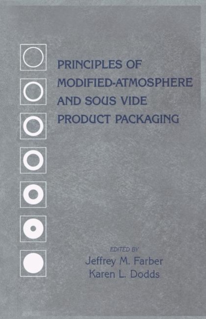 Principles of Modified-Atmosphere and Sous Vide Product Packaging, Hardback Book