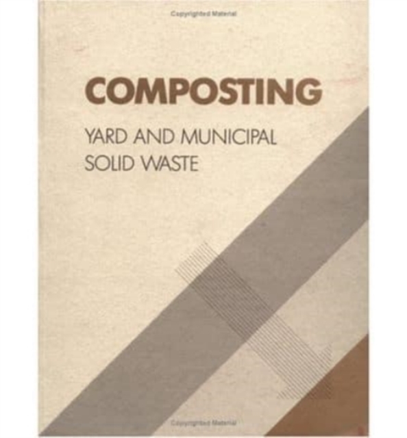 Composting : Yard and Municipal Solid Waste, Hardback Book
