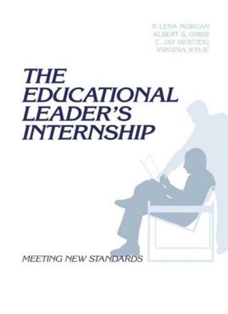 The Educational Leader's Internship : Meeting New Standards, Loose-leaf Book