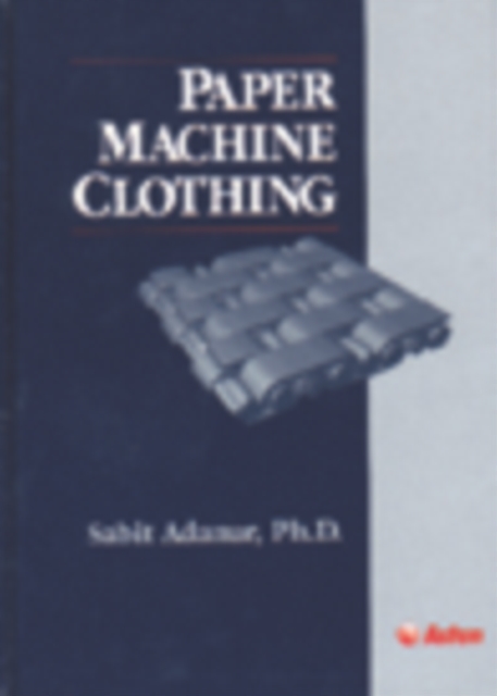 Paper Machine Clothing : Key to the Paper Making Process, Hardback Book