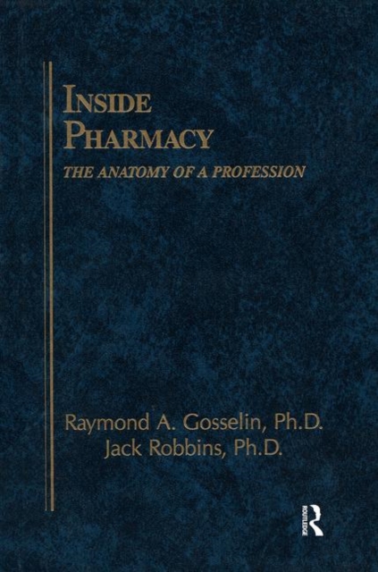 Inside Pharmacy : The Anatomy of a Profession, Hardback Book