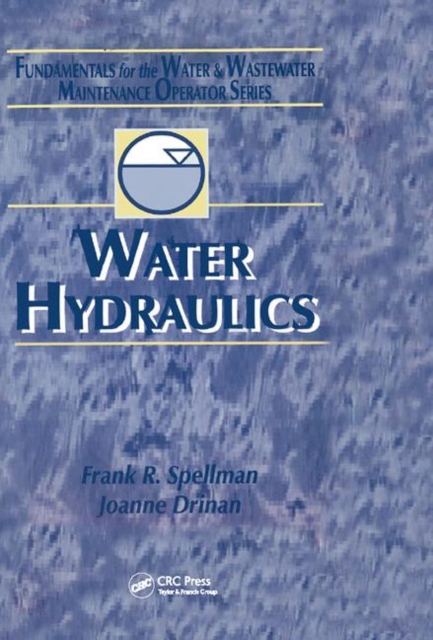 Water Hydraulics : Fundamentals for the Water and Wastewater Maintenance Operator, Hardback Book
