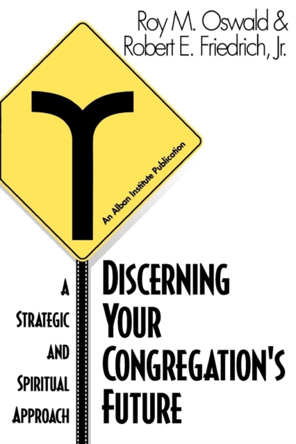 Discerning Your Congregation's Future : A Strategic and Spiritual Approach, Paperback / softback Book
