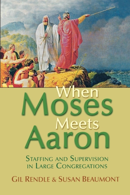 When Moses Meets Aaron : Staffing and Supervision in Large Congregations, Paperback / softback Book