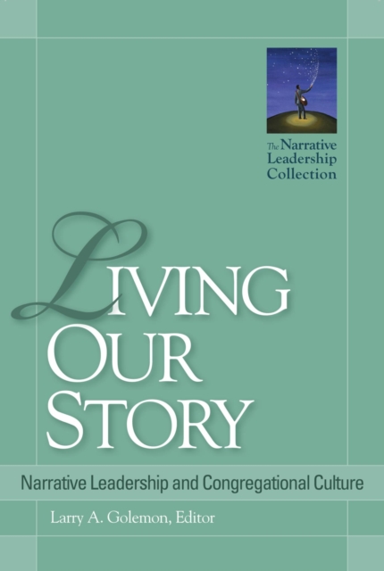 Living Our Story : Narrative Leadership and Congregational Culture, EPUB eBook