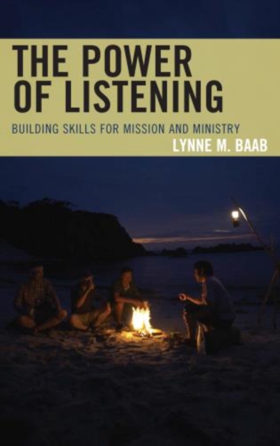 The Power of Listening : Building Skills for Mission and Ministry, Hardback Book