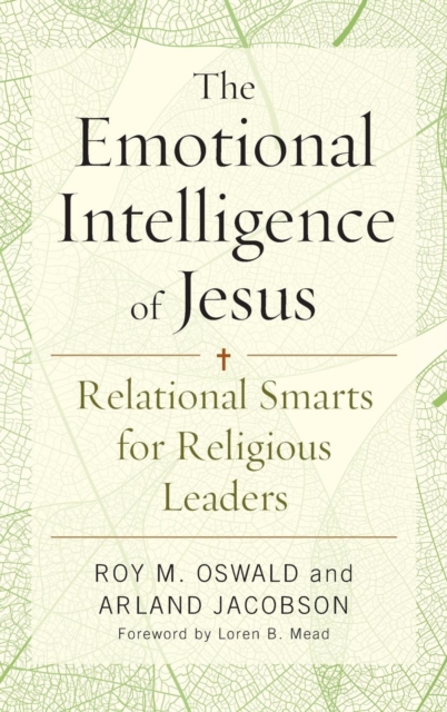 The Emotional Intelligence of Jesus : Relational Smarts for Religious Leaders, Hardback Book