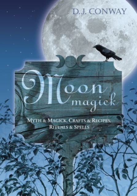 Moon Magic : Myth and Magic, Crafts and Recipes, Rituals and Spells, Paperback / softback Book