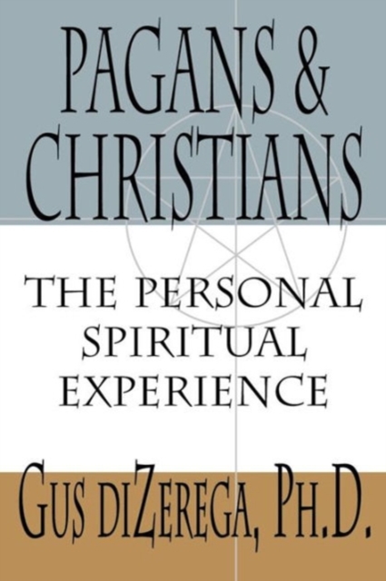 Pagans and Christians : The Personal Spiritual Experience, Paperback / softback Book