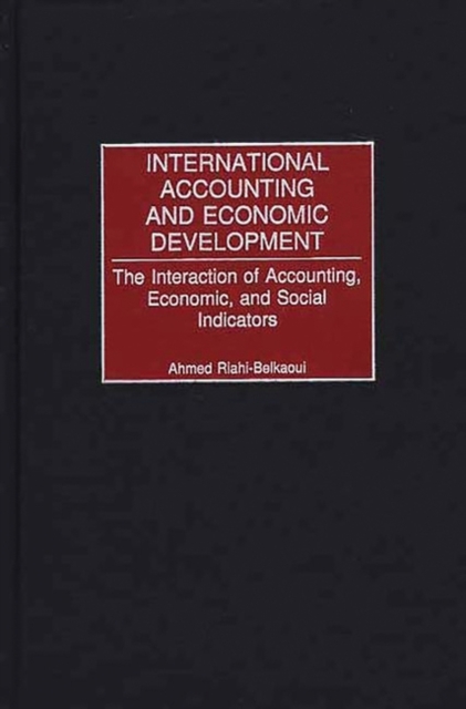 International Accounting and Economic Development : The Interaction of Accounting, Economic, and Social Indicators, Hardback Book