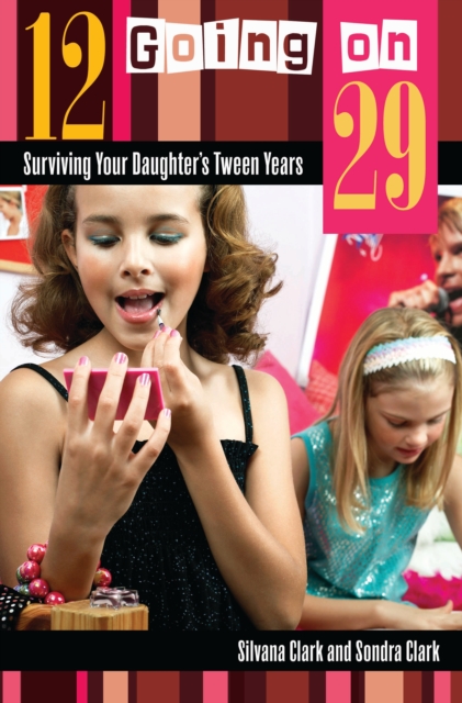 12 Going on 29 : Surviving Your Daughter's Tween Years, PDF eBook