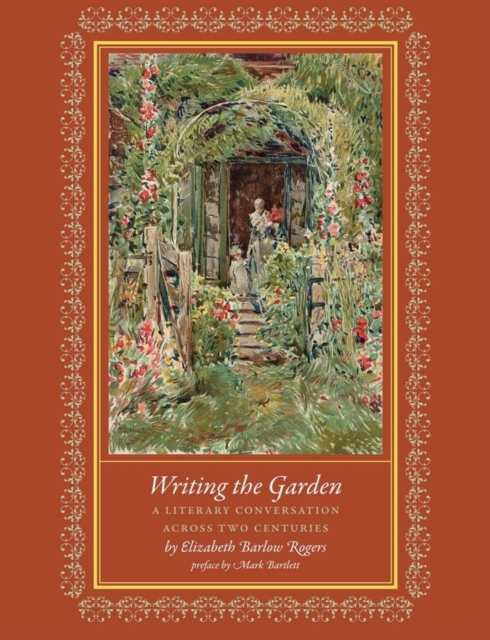 Writing the Garden : A Literary Conversation Across Two Centuries, Hardback Book