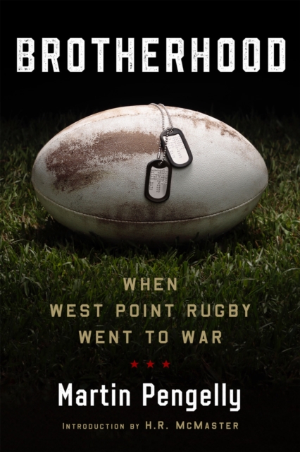 Brotherhood : When West Point Rugby Went to War, Hardback Book