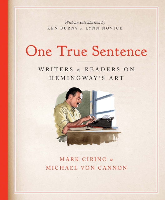 One True Sentence : Writers & Readers in Pursuit of Hemingway's Art, Hardback Book