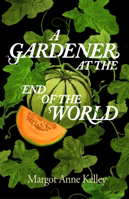 A Gardener at the End of the World, Hardback Book