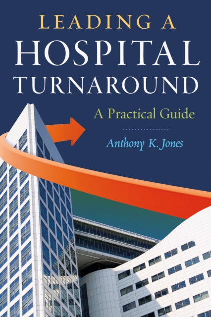 Leading a Hospital Turnaround A Practical Guide, PDF eBook