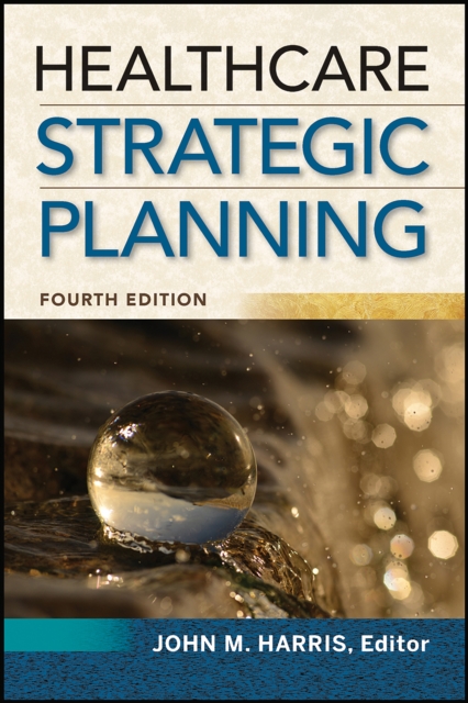 Healthcare Strategic Planning, Fourth Edition, PDF eBook